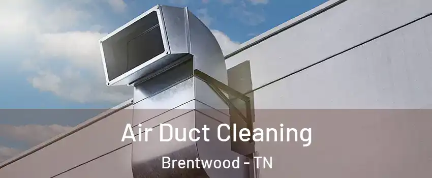  Air Duct Cleaning Brentwood - TN