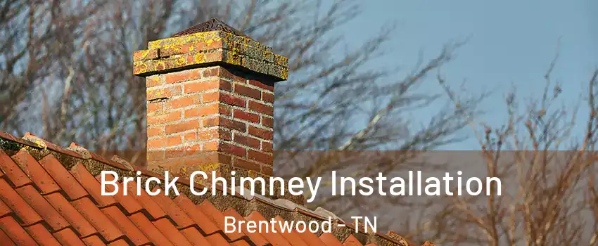  Brick Chimney Installation Brentwood - TN