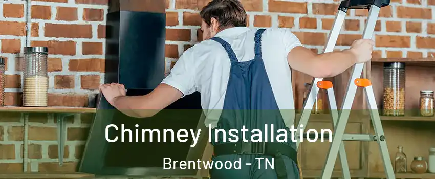  Chimney Installation Brentwood - TN