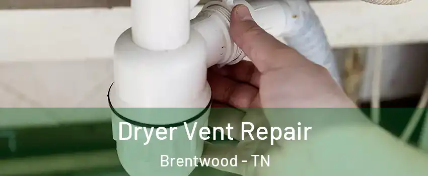  Dryer Vent Repair Brentwood - TN