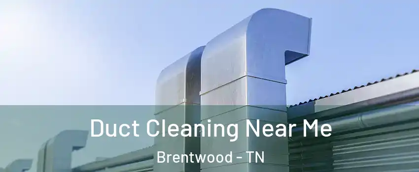  Duct Cleaning Near Me Brentwood - TN