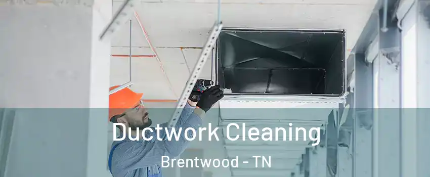  Ductwork Cleaning Brentwood - TN