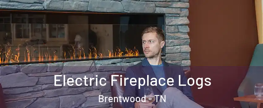  Electric Fireplace Logs Brentwood - TN