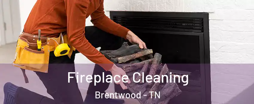  Fireplace Cleaning Brentwood - TN