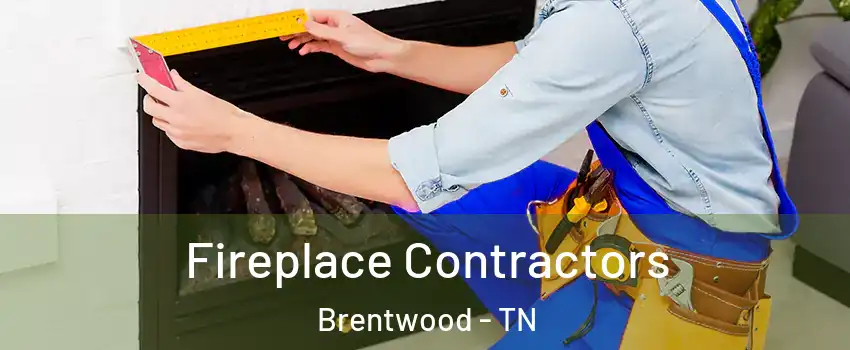  Fireplace Contractors Brentwood - TN