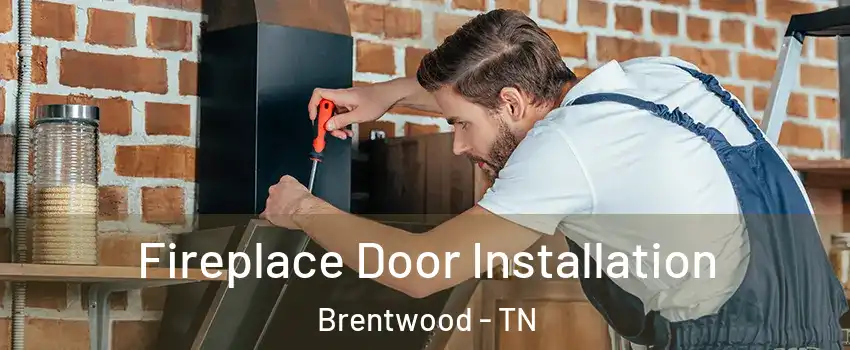  Fireplace Door Installation Brentwood - TN