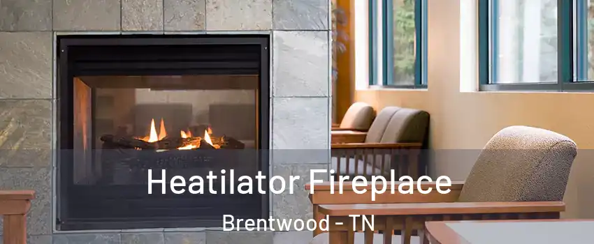  Heatilator Fireplace Brentwood - TN