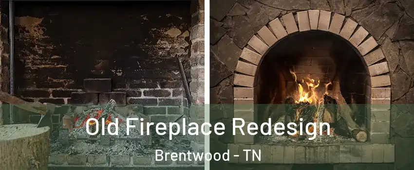 Old Fireplace Redesign Brentwood - TN