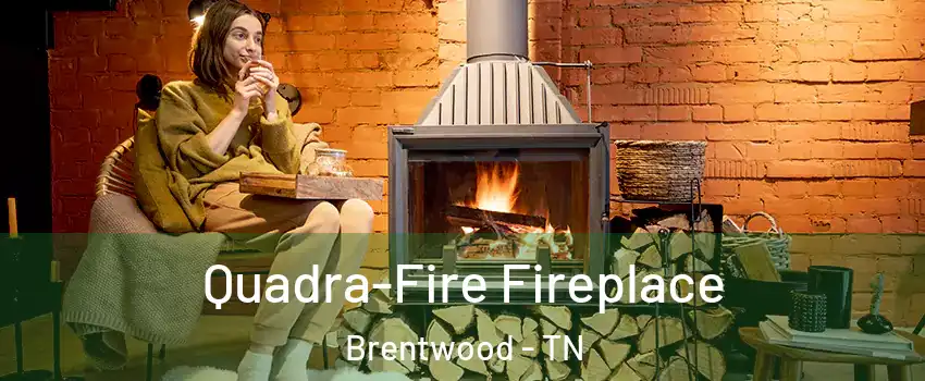  Quadra-Fire Fireplace Brentwood - TN