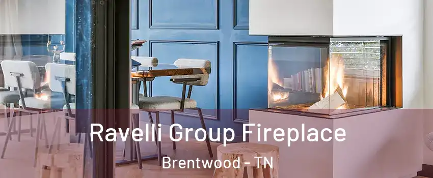  Ravelli Group Fireplace Brentwood - TN