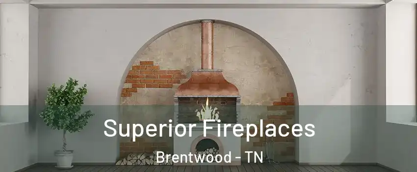  Superior Fireplaces Brentwood - TN