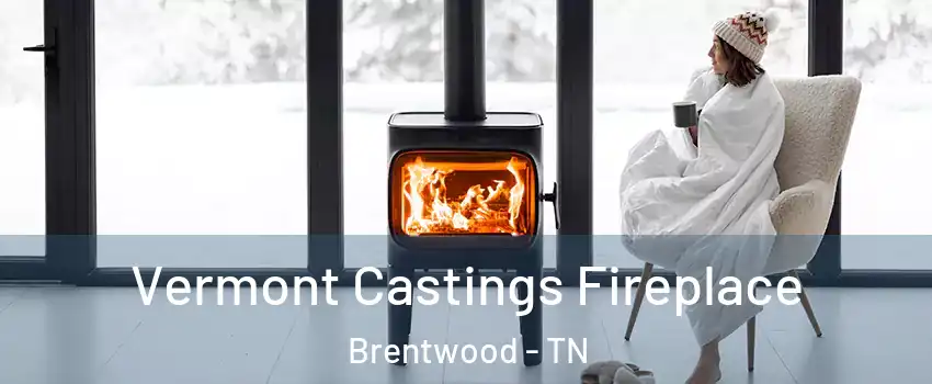  Vermont Castings Fireplace Brentwood - TN