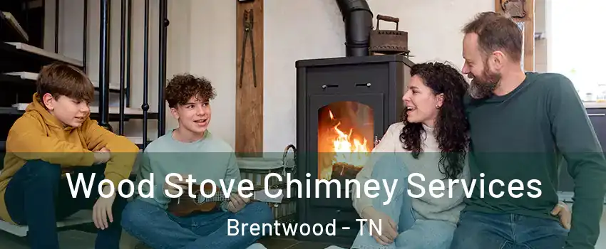  Wood Stove Chimney Services Brentwood - TN